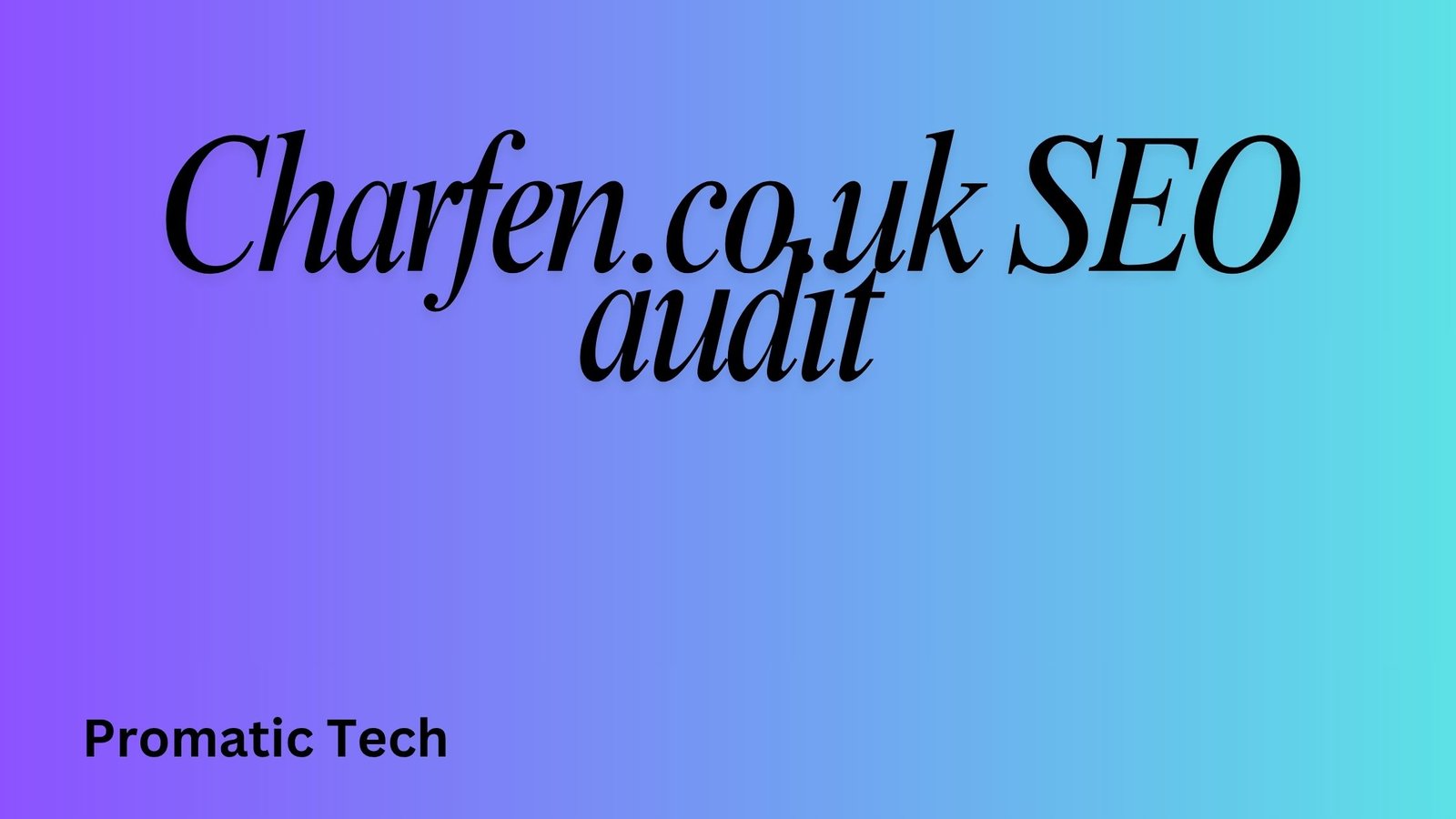 Read more about the article Promatic Tech Case Study: SEO Audit & Digital Growth for Charfen.co.uk