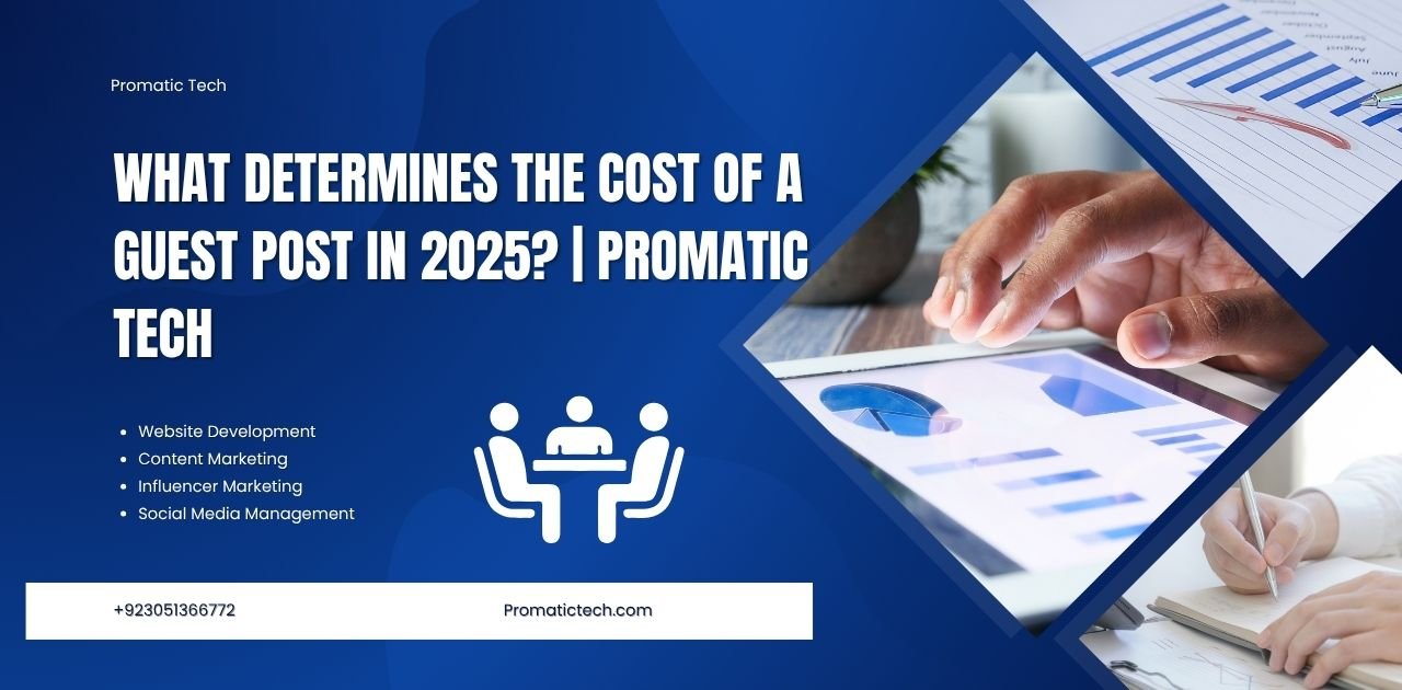 Read more about the article What Determines the Cost of a Guest Post in 2025? | Promatic Tech