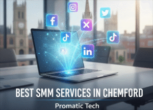 Read more about the article Best SMM Services in Chelmsford | Promatic Tech