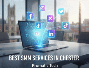 Read more about the article Best SMM Services in Chester | Promatic Tech